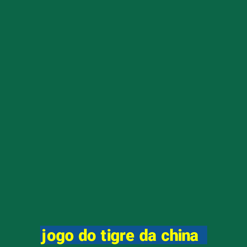 jogo do tigre da china